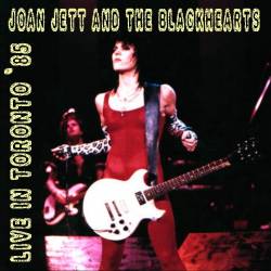 Joan Jett And The Blackhearts : Live in Toronto'85